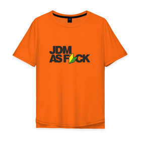 Мужская футболка хлопок Oversize с принтом JDM AS F*CK в Кировске, 100% хлопок | свободный крой, круглый ворот, “спинка” длиннее передней части | fail crew