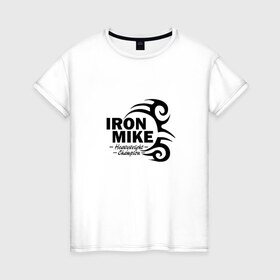 Женская футболка хлопок с принтом Iron Mike Tyson в Кировске, 100% хлопок | прямой крой, круглый вырез горловины, длина до линии бедер, слегка спущенное плечо | майк тайсон