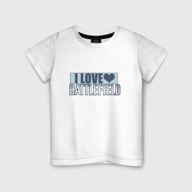 Детская футболка хлопок с принтом I LOVE BATTLEFIELD в Кировске, 100% хлопок | круглый вырез горловины, полуприлегающий силуэт, длина до линии бедер | 