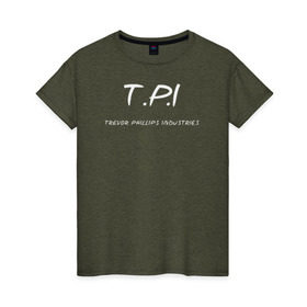 Женская футболка хлопок с принтом T.P.I - Trevor Phillips в Кировске, 100% хлопок | прямой крой, круглый вырез горловины, длина до линии бедер, слегка спущенное плечо | t.p.i   trevor phillips industries гта gta gr