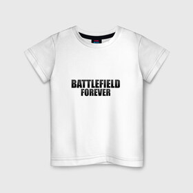 Детская футболка хлопок с принтом Battlefield Forever в Кировске, 100% хлопок | круглый вырез горловины, полуприлегающий силуэт, длина до линии бедер | 