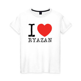Женская футболка хлопок с принтом I love ryazan в Кировске, 100% хлопок | прямой крой, круглый вырез горловины, длина до линии бедер, слегка спущенное плечо | i love ryazan | ryazan | рязань | я люблю рязань