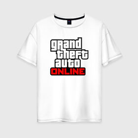 Женская футболка хлопок Oversize с принтом Grand Theft Auto Online в Кировске, 100% хлопок | свободный крой, круглый ворот, спущенный рукав, длина до линии бедер
 | rockstar