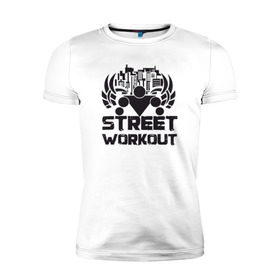 Мужская футболка премиум с принтом Street workout в Кировске, 92% хлопок, 8% лайкра | приталенный силуэт, круглый вырез ворота, длина до линии бедра, короткий рукав | street | workout