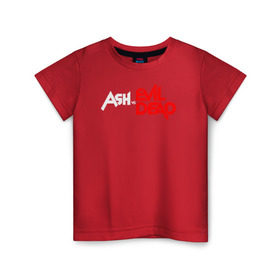 Детская футболка хлопок с принтом ASH VS EVIL DEAD в Кировске, 100% хлопок | круглый вырез горловины, полуприлегающий силуэт, длина до линии бедер | 