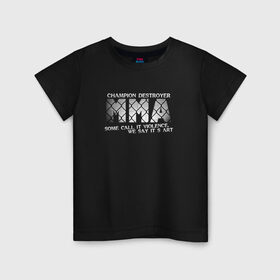 Детская футболка хлопок с принтом Champion Destroyer MMA в Кировске, 100% хлопок | круглый вырез горловины, полуприлегающий силуэт, длина до линии бедер | мма