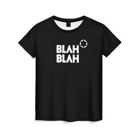 Женская футболка 3D с принтом Blah-blah в Кировске, 100% полиэфир ( синтетическое хлопкоподобное полотно) | прямой крой, круглый вырез горловины, длина до линии бедер | montblanc | монблан