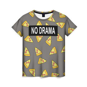 Женская футболка 3D с принтом No drama в Кировске, 100% полиэфир ( синтетическое хлопкоподобное полотно) | прямой крой, круглый вырез горловины, длина до линии бедер | no drama | pizza | еда | пицца | прикол | прикольные