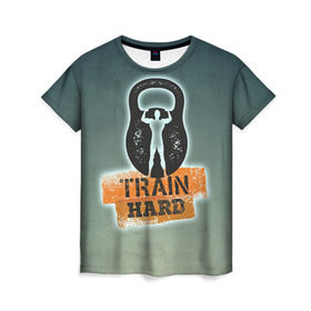 Женская футболка 3D с принтом Train hard 2 в Кировске, 100% полиэфир ( синтетическое хлопкоподобное полотно) | прямой крой, круглый вырез горловины, длина до линии бедер | bodybuilding | no pain no gain | train hard | бодибилдинг | качалка | пауэрлифинг | тренажерный | фитнес
