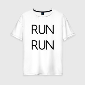 Женская футболка хлопок Oversize с принтом RUN в Кировске, 100% хлопок | свободный крой, круглый ворот, спущенный рукав, длина до линии бедер
 | bts | jimin | jin | joonguk | rap monster | run | suga