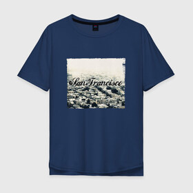 Мужская футболка хлопок Oversize с принтом San Francisco в Кировске, 100% хлопок | свободный крой, круглый ворот, “спинка” длиннее передней части | Тематика изображения на принте: америка | город | сан франциско