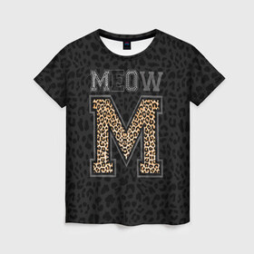Женская футболка 3D с принтом MEOW в Кировске, 100% полиэфир ( синтетическое хлопкоподобное полотно) | прямой крой, круглый вырез горловины, длина до линии бедер | meow | swag | девушке | киса | киска | львица | мода | мяу | свэг | тигрица