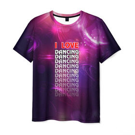Мужская футболка 3D с принтом I love dancing (Я люблю танцы) в Кировске, 100% полиэфир | прямой крой, круглый вырез горловины, длина до линии бедер | dance | klub | pole dance | клуб | молодёжь | на макете изображена надпись.досуг | танцы