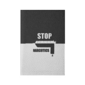 Обложка для паспорта матовая кожа с принтом Stop narcotics в Кировске, натуральная матовая кожа | размер 19,3 х 13,7 см; прозрачные пластиковые крепления | Тематика изображения на принте: стоп