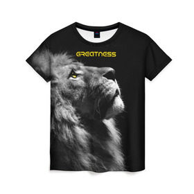 Женская футболка 3D с принтом Greatness (Величие) в Кировске, 100% полиэфир ( синтетическое хлопкоподобное полотно) | прямой крой, круглый вырез горловины, длина до линии бедер | lion | великий | киска | кот | кошка | лев | сильный