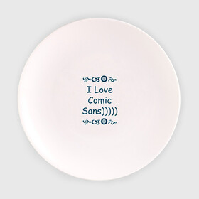 Тарелка с принтом I love comic sans в Кировске, фарфор | диаметр - 210 мм
диаметр для нанесения принта - 120 мм | comicsans | шрифт