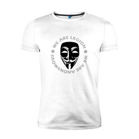 Мужская футболка премиум с принтом Маска Анонимуса - We Are Legion в Кировске, 92% хлопок, 8% лайкра | приталенный силуэт, круглый вырез ворота, длина до линии бедра, короткий рукав | vendetta | вендетта | гай фокс | маска | маска анонима