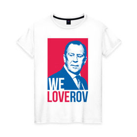 Женская футболка хлопок с принтом LoveRov в Кировске, 100% хлопок | прямой крой, круглый вырез горловины, длина до линии бедер, слегка спущенное плечо | lavrov | loverov | russia | sergey