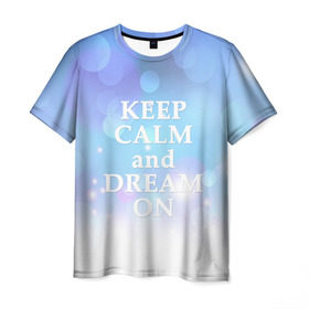 Мужская футболка 3D с принтом KEEP CALM and dream в Кировске, 100% полиэфир | прямой крой, круглый вырез горловины, длина до линии бедер | 