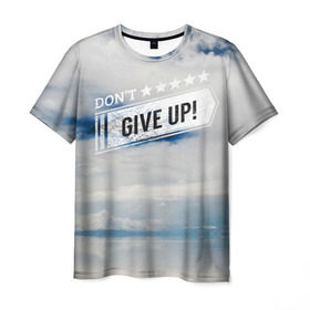 Мужская футболка 3D с принтом Не сдавайся! в Кировске, 100% полиэфир | прямой крой, круглый вырез горловины, длина до линии бедер | dontgiveup | sky | мотивация | облако