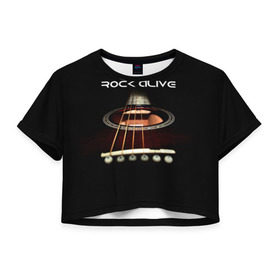 Женская футболка 3D укороченная с принтом ROCK ALIVE в Кировске, 100% полиэстер | круглая горловина, длина футболки до линии талии, рукава с отворотами | rock | рок | рок жив | рок музыка | русский рок