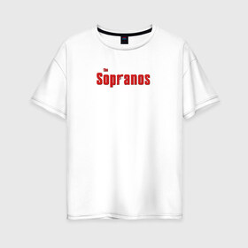 Женская футболка хлопок Oversize с принтом the Sopranos (Клан Сопрано) в Кировске, 100% хлопок | свободный крой, круглый ворот, спущенный рукав, длина до линии бедер
 | the sopranos | клан сопрано | сопрано