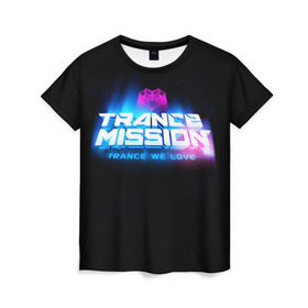 Женская футболка 3D с принтом Trancemission 2 в Кировске, 100% полиэфир ( синтетическое хлопкоподобное полотно) | прямой крой, круглый вырез горловины, длина до линии бедер | trancemission |   |  trance mission | транс миссия | трансмиссия