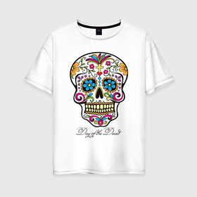 Женская футболка хлопок Oversize с принтом Мексиканский череп в Кировске, 100% хлопок | свободный крой, круглый ворот, спущенный рукав, длина до линии бедер
 | color | day of the dead | dead | death | holiday | mexican skull | mexico | ornament | pattern | день мертвых | мексика | мексиканский череп | мертвецов | орнамент | праздник | узоры | цветы