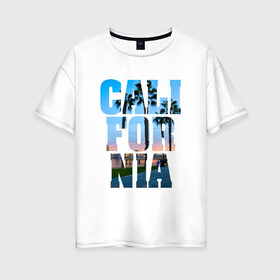 Женская футболка хлопок Oversize с принтом Калифорния 2 в Кировске, 100% хлопок | свободный крой, круглый ворот, спущенный рукав, длина до линии бедер
 | калифорния | отдых | страны