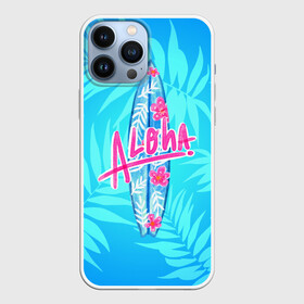 Чехол для iPhone 13 Pro Max с принтом Aloha в Кировске,  |  | Тематика изображения на принте: sea | гавайи | жара | калифорния | лето | любовь | море | океан | отдых | пальмы | пляж | серфинг | солнце