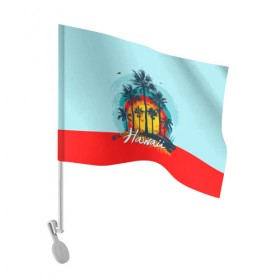 Флаг для автомобиля с принтом HAWAII 6 в Кировске, 100% полиэстер | Размер: 30*21 см | hawaii | гаваи | лето | океан | отдых | пальмы | пляж | серф