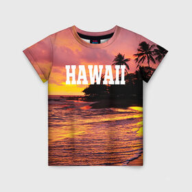 Детская футболка 3D с принтом HAWAII 2 в Кировске, 100% гипоаллергенный полиэфир | прямой крой, круглый вырез горловины, длина до линии бедер, чуть спущенное плечо, ткань немного тянется | Тематика изображения на принте: hawaii | гаваи | лето | океан | отдых | пальмы | пляж | серф
