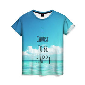 Женская футболка 3D с принтом Happy в Кировске, 100% полиэфир ( синтетическое хлопкоподобное полотно) | прямой крой, круглый вырез горловины, длина до линии бедер | fresh | happy | sea | sky | water