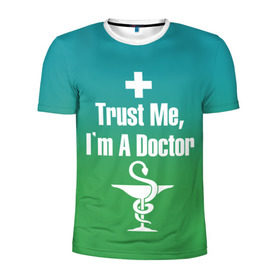 Мужская футболка 3D спортивная с принтом Верь мне в Кировске, 100% полиэстер с улучшенными характеристиками | приталенный силуэт, круглая горловина, широкие плечи, сужается к линии бедра | врач | доктор | я доктор