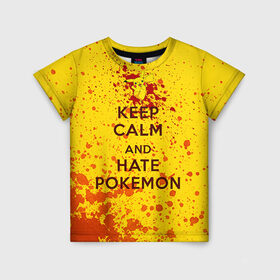 Детская футболка 3D с принтом Keep calm and Hate Pokemons в Кировске, 100% гипоаллергенный полиэфир | прямой крой, круглый вырез горловины, длина до линии бедер, чуть спущенное плечо, ткань немного тянется | Тематика изображения на принте: pokemon go