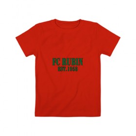 Детская футболка хлопок с принтом Рубин в Кировске, 100% хлопок | круглый вырез горловины, полуприлегающий силуэт, длина до линии бедер | Тематика изображения на принте: казань | рфпл | футбол