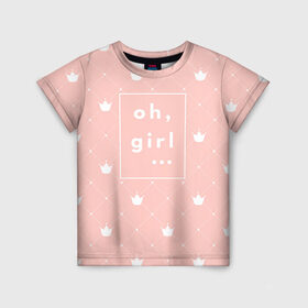 Детская футболка 3D с принтом Oh, girl в Кировске, 100% гипоаллергенный полиэфир | прямой крой, круглый вырез горловины, длина до линии бедер, чуть спущенное плечо, ткань немного тянется | girls | o girl | девочкам | девочки | девушкам | милый | ох девушки | розовый