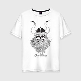 Женская футболка хлопок Oversize с принтом Old Viking в Кировске, 100% хлопок | свободный крой, круглый ворот, спущенный рукав, длина до линии бедер
 | борода | варяги | викинг | готика | северяне | старый | череп