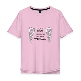 Мужская футболка хлопок Oversize с принтом Go to Valhalla! в Кировске, 100% хлопок | свободный крой, круглый ворот, “спинка” длиннее передней части | Тематика изображения на принте: calm | valhalla | валхалла | викинги
