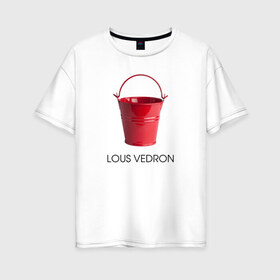 Женская футболка хлопок Oversize с принтом LOUS VEDRON в Кировске, 100% хлопок | свободный крой, круглый ворот, спущенный рукав, длина до линии бедер
 | louis vuetton | lous vedron | антибренд | бренд | луи витон | пародии