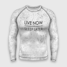 Мужской рашгард 3D с принтом Live Now Sleep Later в Кировске,  |  | Тематика изображения на принте: hipster fashion trand