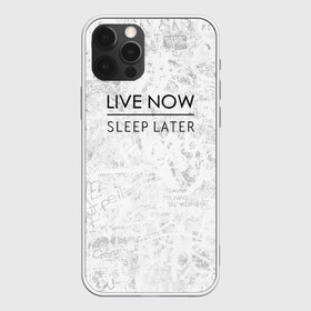 Чехол для iPhone 12 Pro Max с принтом Live Now Sleep Later в Кировске, Силикон |  | hipster fashion trand