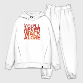 Мужской костюм хлопок OVERSIZE с принтом youll never walk alone в Кировске,  |  | youll never walk alone | ливерпуль. гимн | ты никогда не будешь один