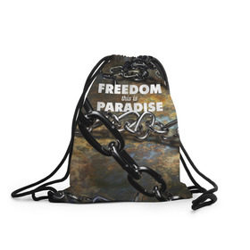 Рюкзак-мешок 3D с принтом Свобода - это рай в Кировске, 100% полиэстер | плотность ткани — 200 г/м2, размер — 35 х 45 см; лямки — толстые шнурки, застежка на шнуровке, без карманов и подкладки | железо | кандалы | металл | неволя | рабство | свобода | цепь