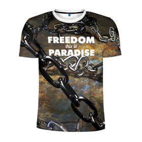 Мужская футболка 3D спортивная с принтом Свобода - это рай в Кировске, 100% полиэстер с улучшенными характеристиками | приталенный силуэт, круглая горловина, широкие плечи, сужается к линии бедра | Тематика изображения на принте: железо | кандалы | металл | неволя | рабство | свобода | цепь