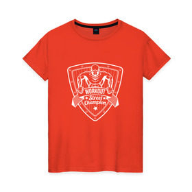Женская футболка хлопок с принтом Workout Street Champion 2 в Кировске, 100% хлопок | прямой крой, круглый вырез горловины, длина до линии бедер, слегка спущенное плечо | 
