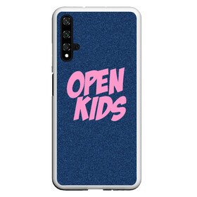 Чехол для Honor 20 с принтом Open kids в Кировске, Силикон | Область печати: задняя сторона чехла, без боковых панелей | всех | группа | интернет | кидс | круче | музыка | опен | ютуб