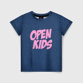 Детская футболка 3D с принтом Open kids в Кировске, 100% гипоаллергенный полиэфир | прямой крой, круглый вырез горловины, длина до линии бедер, чуть спущенное плечо, ткань немного тянется | всех | группа | интернет | кидс | круче | музыка | опен | ютуб