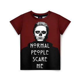 Детская футболка 3D с принтом Normal people scare me в Кировске, 100% гипоаллергенный полиэфир | прямой крой, круглый вырез горловины, длина до линии бедер, чуть спущенное плечо, ткань немного тянется | american | horror | langdon | story | tate | американская | история | люди | нормальные | ужасов