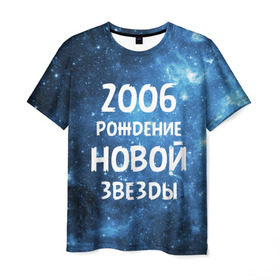 Мужская футболка 3D с принтом 2006 в Кировске, 100% полиэфир | прямой крой, круглый вырез горловины, длина до линии бедер | 2006 | made in | астрология | вселенная | галактика | год рождения | дата рождения | звёзды | кометы | космос | метеоры | нумерология | орбита | пространство | рождён | рождение новой звезды | сделан